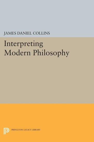 Interpreting Modern Philosophy Collins James Daniel