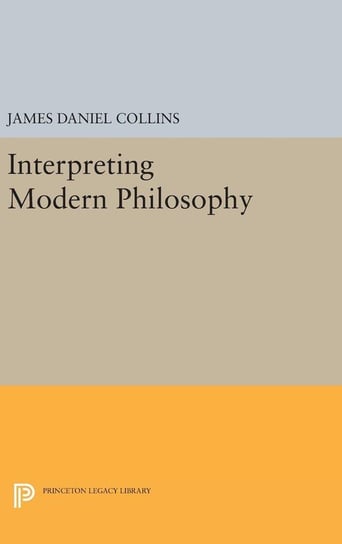 Interpreting Modern Philosophy Collins James Daniel