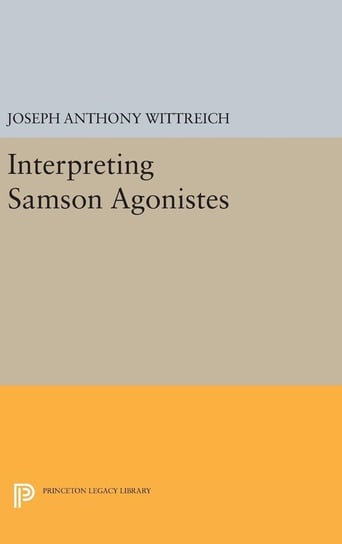 Interpreting SAMSON AGONISTES Wittreich Joseph Anthony