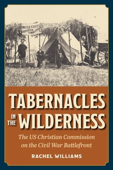 Interpreting the Civil War, Tabernacles in the Wilderness Williams Rachel