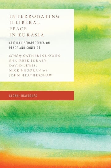 Interrogating Illiberal Peace in Eurasia Owen Catherine