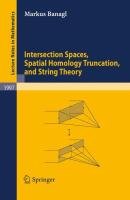 Intersection Spaces, Spatial Homology Truncation, and String Theory Banagl Markus