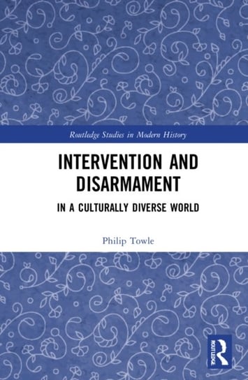 Intervention and Disarmament: In a Culturally Diverse World Philip Towle