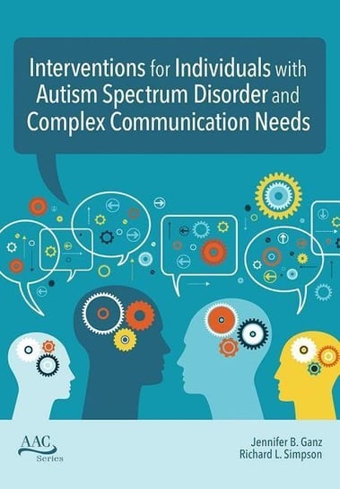 Intervention for Individuals with Autism Spectrum Disorder and Complex Communication Needs Jennifer B Ganz