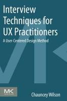 Interview Techniques for UX Practitioners Wilson Chauncey