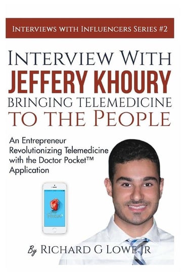 Interview with Jeffery Khoury, Bringing Telemedicine to the People Lowe Jr Richard G
