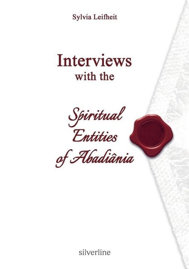 Interviews with the Spiritual Entities of Abadiânia Leifheit Sylvia