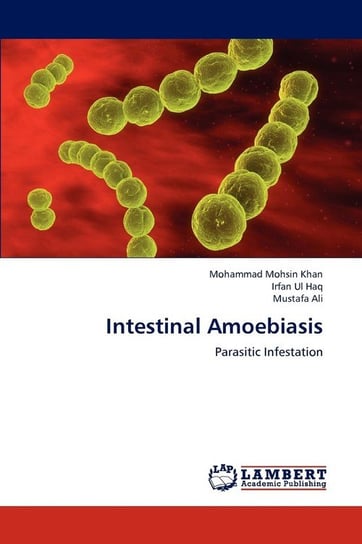 Intestinal Amoebiasis Mohsin Khan Mohammad