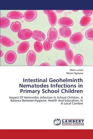 Intestinal Geohelminth Nematodes Infections in Primary School Children Luvisia Mark