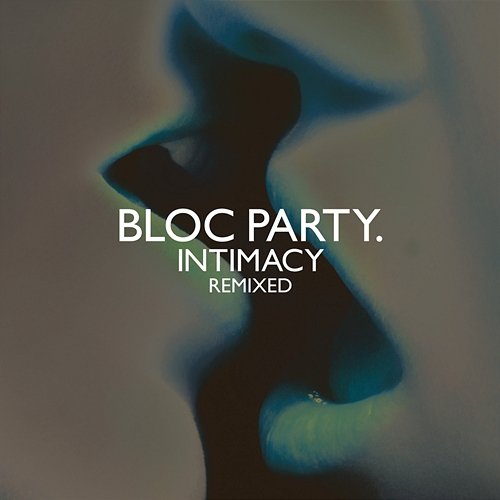 Intimacy: Remixed Bloc Party