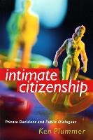 Intimate Citizenship: Private Decisions and Public Dialogues Plummer Ken