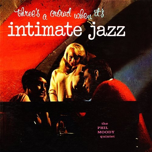 Intimate Jazz The Phil Moody Quintet