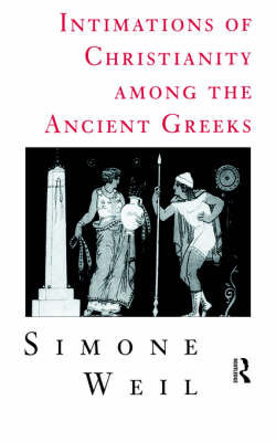 Intimations of Christianity Among the Ancient Greeks Weil Simone