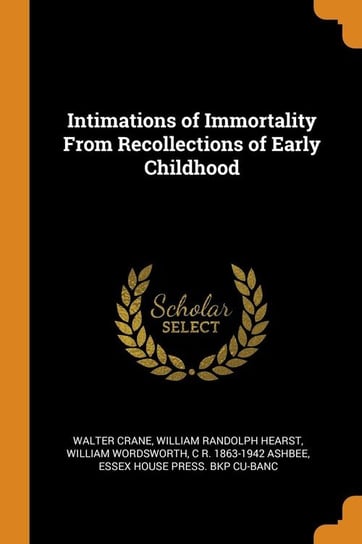 Intimations of Immortality From Recollections of Early Childhood Crane Walter