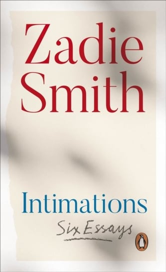 Intimations: Six Essays Smith Zadie