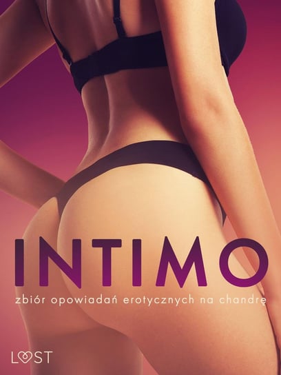 Intimo: zbiór opowiadań erotycznych na chandrę - ebook mobi Nirali Nina, Curant Catrina, Lexi Alexi, Annah Viki M., Hill Alice, Drozd Nadia, Victoria Październy, SheWolf