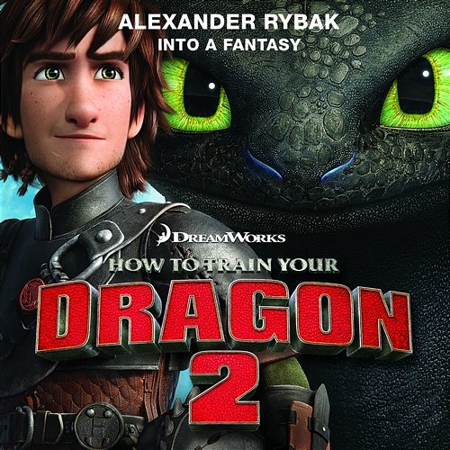 Into a Fantasy (From "How to Train Your Dragon 2") Alexander Rybak