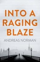 Into a Raging Blaze Norman Andreas, Giles Ian