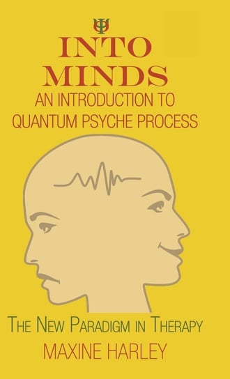 Into Minds-An Introduction to Quantum Psyche Process Harley Maxine