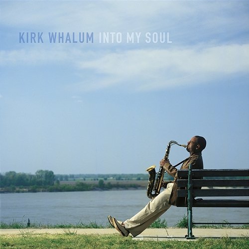 Into My Soul Kirk Whalum