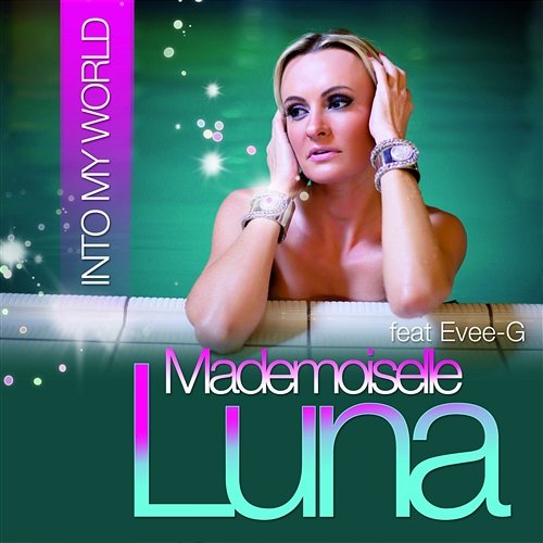 Into My World Mademoiselle Luna feat. Evee+G
