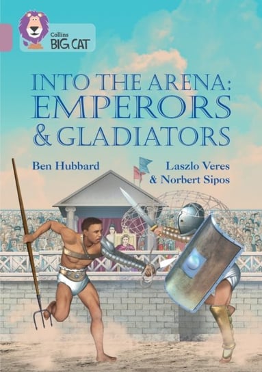 Into the Arena: Emperors and Gladiators Hubbard Ben