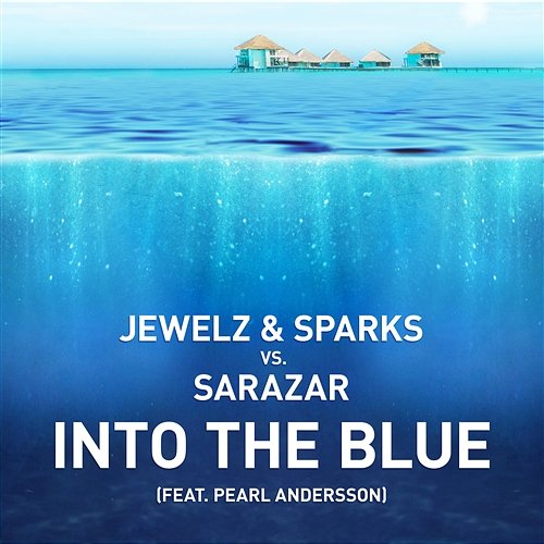 Into The Blue Jewelz & Sparks vs. Sarazar feat. Pearl Andersson