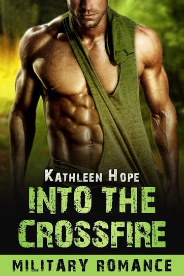 Into the Crossfire Kathleen Hope
