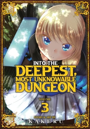 Into the Deepest, Most Unknowable Dungeon Volume 3 Kakeru