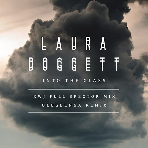 Into the Glass (Remixes) Laura Doggett