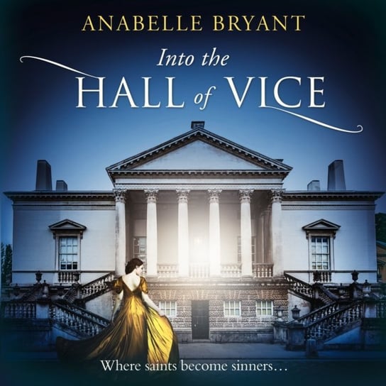 Into The Hall Of Vice (Bastards of London, Book 2) Anabelle Bryant