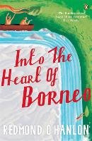 Into the Heart of Borneo O'Hanlon Redmond