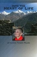 Into the Heart of Life Palmo Tenzin