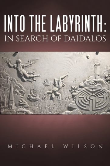 Into the labyrinth. in search of Daidalos Wilson Michael