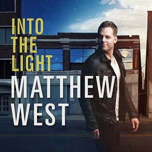 Into The Light Matthew West