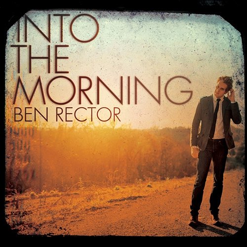 Into the Morning Ben Rector