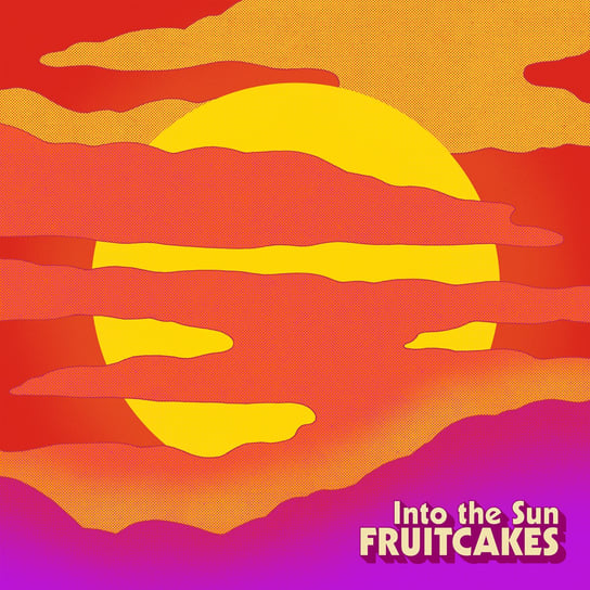 Into The Sun The Fruitcakes