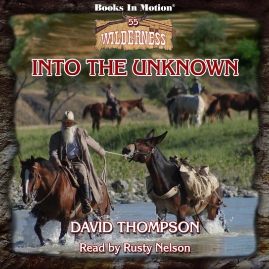 Into The Unknown. Wilderness Series. Book 55 Thompson David