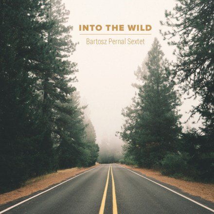 Into The Wild Bartosz Pernal Sextet