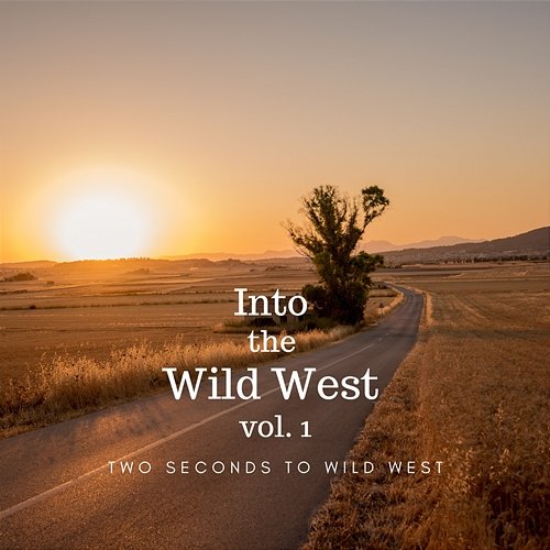 Into the Wild West vol. 1 Two Seconds to Wild West