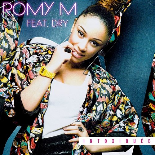 Intoxiquée Romy M. feat. Dry