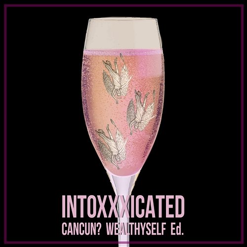 Intoxxxicated CANCUN?, WEALTHYSELF, Ed.
