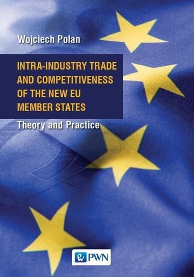 Intra-Industry Trade and Competitiveness of the New EU Member States Polan Wojciech