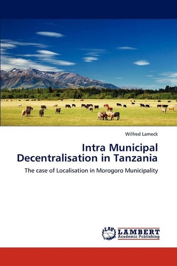 Intra Municipal Decentralisation in Tanzania Lameck Wilfred