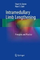 Intramedullary Limb Lengthening Green Stuart A., Dahl Mark T.