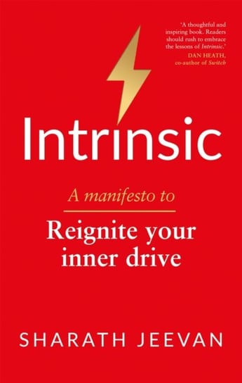 Intrinsic: A manifesto to reignite your inner drive Sharath Jeevan