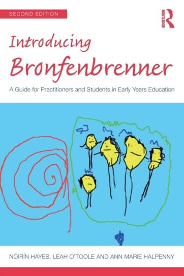 Introducing Bronfenbrenner: A Guide for Practitioners and Students in Early Years Education Opracowanie zbiorowe
