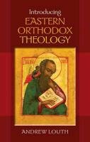 Introducing Eastern Orthodox Theology Louth Andrew