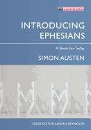 Introducing Ephesians: A Book for Today Simon Austen