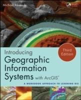 Introducing Geographic Information Systems with ArcGIS: A Workbook Approach to Learning GIS [With DVD] Kennedy Michael D.